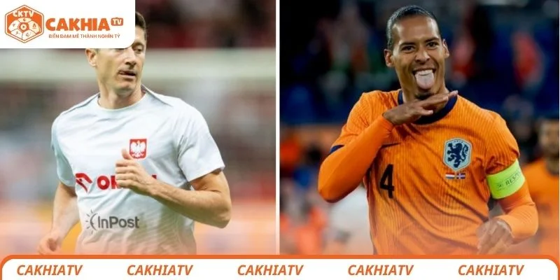 Thông tin tổng quan về trận đấu vòng loại World Cup giữa Hà Lan vs Ba Lan